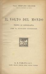 Il volto del mondo. (Asia - Africa - America - Oceania - Regioni polari). Testo di geografia per il ginnasio superiore