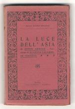 La Luce dell'Asia. Versione di Eugenia Calabrese Verneau - Cenno biografico di Silvio Frojo - Rapsodia della dottrina buddista di Arnaldo Cervesato
