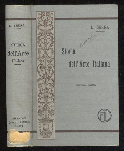 Storia dell'arte Italiana. (Dai primordi dell'arte al secolo XIX).Seconda edizione riveduta ed ampliata - Luigi Serra - copertina
