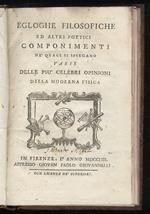 Egloghe filosofiche ed altri poetici componimenti ne' quali si spiegano varie delle più celebri opinioni della moderna fisica. (Egloghe pastorali in cui si spiegano: la formazione dell'iride e l'origine dei colori, la materia e il corso delle comete,
