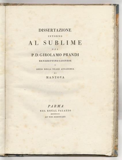 Dissertazione intorno al sublime del p.d. Girolamo Prandi benedettino casinese [sic] e socio della Reale Accademia di Mantova - Girolamo Prandi - copertina