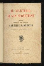 Il martirio di San Sebastiano. Mistero composto in ritmo francese da Gabriele D'Annunzio volto in prosa italiana da Ettore Janni