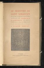 Le martyre de Saint Sebastien. Mystère composé en rythme français, et joué à Paris sur la scène du Chatelet le 22 Mai 1911, avec la musique de C. Debussy