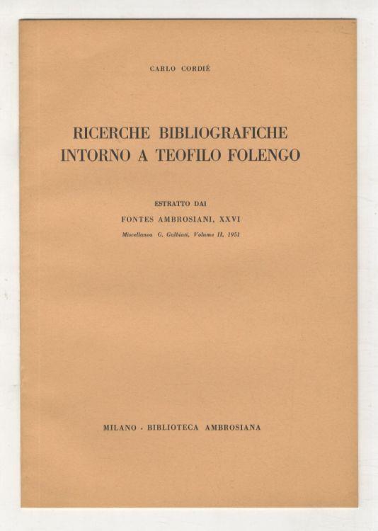Ricerche bibliografiche intorno a Teofilo Folengo. Estratto da Fontes Ambrosiani, XXVI. Miscellanea G. Galbiati, Volume II, 1951 - Carlo Cordié - copertina