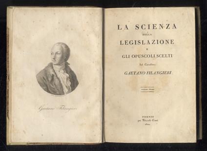 La Scienza della legislazione e gli opuscoli scelti del Cavaliere Gaetano Filangieri. Volume primo [- volume quinto] - Gaetano Filangieri - copertina