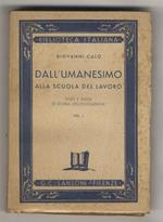 Dall'umanesimo alla scuola del lavoro. Studi e saggi di storia dell'educazione. Vol. I
