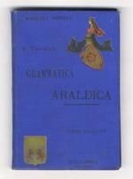Grammatica araldica ad uso degli italiani [...] Con 98 incisioni. Terza edizione riveduta dall'autore. Con appendice sulle livree