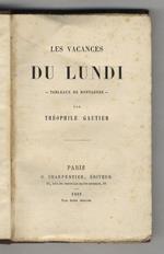 Les vacances du lundi. Tableaux de montagnes. (Les Vosges - Vues de Savoie et de Suisse - La fête des vignerons à Vevey - Une visite dans la montagne - Voyage d'exploration sur la Meuse par le chaland La Beauté - Le Mont Blanc - Le Mont Cervin)