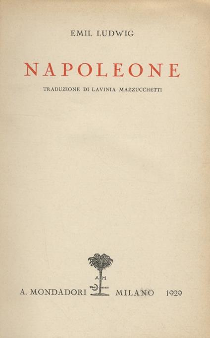 Napoleone. (Traduzione di L. Mazzucchetti) - Emil Ludwig - copertina