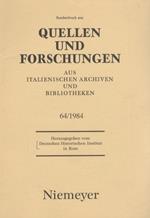 Sonderdruck aus Quellen und Forschungen aus italienischen Archiven und Bibliotheken. [Band] 64. 1984