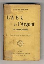 L' A B C de l'Argent. Traduit de l'anglais par Arthur Maillet