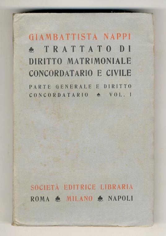 Trattato di diritto matrimoniale concordatario e civile. Volume I: Parte generale e diritto concordatario. Volume II: Diritto civile speciale e comune - Azione e giurisdizione - Giambattista Nappi - copertina