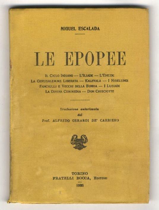 Le Epopee. Il ciclo Indiano - L'Iliade - L'Eneide - La Gerusalemme Liberata - Kalevala - I Nibelunghi - Fanciulli e Vecchi della Bibbia - I Lusiadi - La Divina Commedia - Don Chisciotte. Traduzione autorizzata del Prof. A. Gerardi de' Carriero - Miguel Escalada - copertina