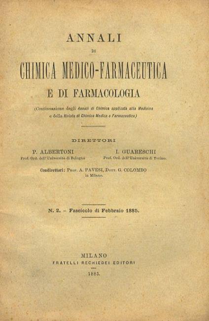 ANNALI di chimica medico-farmaceutica e di farmacologia. Direttori P. Albertoni, I Guareschi. Volume I della serie IV. Volume II della serie IV. 1885. Fascicoli da 1 a 12 divisi in due serie di sei, una per semestre. Annata completa - copertina