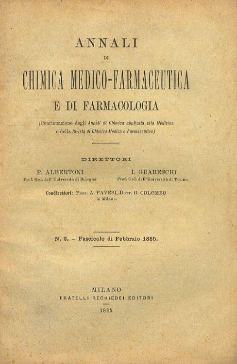 ANNALI di chimica medico-farmaceutica e di farmacologia. Direttori P. Albertoni, I Guareschi. Volume I della serie IV. Volume II della serie IV. 1885. Fascicoli da 1 a 12 divisi in due serie di sei, una per semestre. Annata completa - copertina
