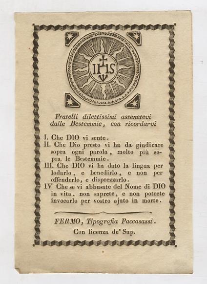 Fratelli dilettissimi, astenetevi dalle Bestemmie, con ricordarvi: I. Che Dio vi sente. II. Che Dio presto vi ha da giudicare sopra ogni parola, molto più sopra le Bestemmie. III. Che Dio vi ha dato la lingua per lodarlo, e benedirlo, e non per offen - copertina