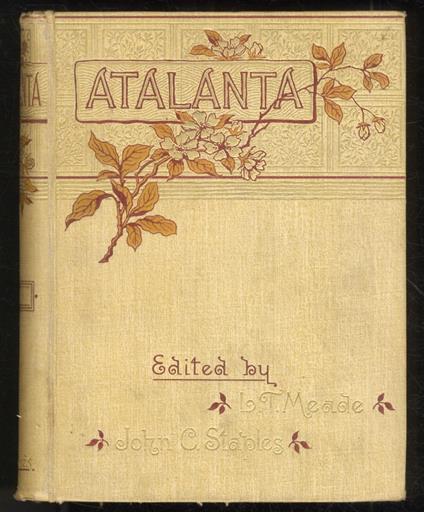ATALANTA. October 1888 to Semptember 1889. Edited by L.T. Meade, John C. Staples. Seconda annata completa - copertina