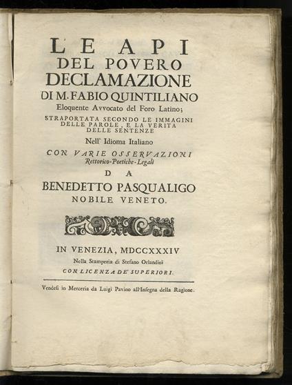 Le Api del povero declamazione di M. Fabio Quintiliano eloquente avvocato del Foro latino trasportata secondo le immagini delle parole, e la verità delle sentenze nell'idioma italiano con varie osservazioni Rettorico-Poetiche-Legali da Benedetto Pas - copertina