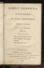Early Lessons. In two volumes. 7th Edition. (Vol. I containing The Little Dog Trusty, The Cherry Orchard, Frank, The Orange Man - Vol. II containing Rosamond, Harry and Lucy)