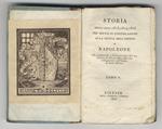 STORIA degli anni 1813, 1814, 1815. Per servir di continuazione alla storia dell'Impero di Napoleone. Che comprende i fatti avvenuti dal suo ritorno di Russia fino alla sua relegazione nell'Isola di Sant'Elena. Tomo III. Tomo V