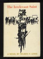 The Irrelevant Saint. A Novel