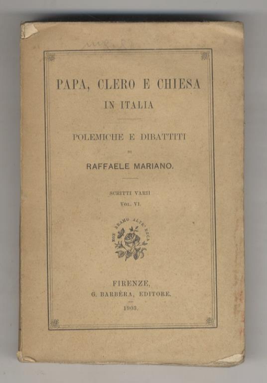 Papa, Clero e Chiesa in Italia. Polemiche e dibattiti [...] Scritti varii, vol. VI - Raffaele Marino - copertina