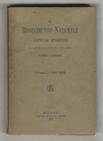 Il Risorgimento nazionale. Letture storiche scelte ed annotate dal professore Druso Ròndini. Volume I (1814-1849)