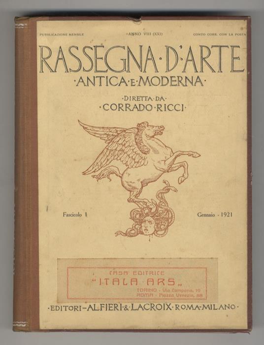 RASSEGNA d'Arte antica e moderna. Diretta da Corrado Ricci. Anno VIII (XXI). 1921. [Annata completa] - copertina