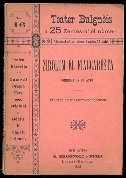 Zirolum èl fiaccaresta. Commedia in un atto (ridotta in dialetto bolognese) - copertina