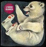L' orso bianco. Testi di M. Le Gwen, Disegni di Giannini