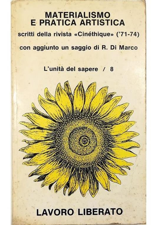 Materialismo e pratica artistica Scritti dalla rivista «Cinéthique» ('71-74) Con aggiunto un saggio di R. Di Marco