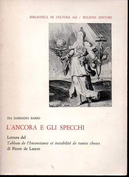 L' ancora e gli specchi Lettura del Tableau de l'Inconstance et instabilité de toutes choses di Pierre de Lancre - Isa Dardano Basso - copertina