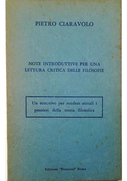 Note introduttive per una lettura critica delle filosofie Un tentativo per rendere attuali i pensieri della storia filosofica - Pietro Ciaravolo - copertina