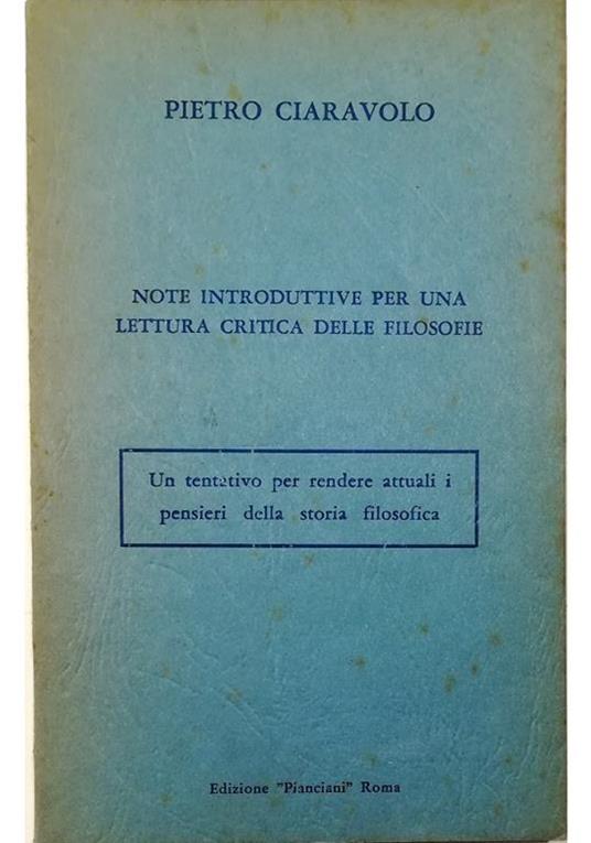 Note introduttive per una lettura critica delle filosofie Un tentativo per rendere attuali i pensieri della storia filosofica - Pietro Ciaravolo - copertina