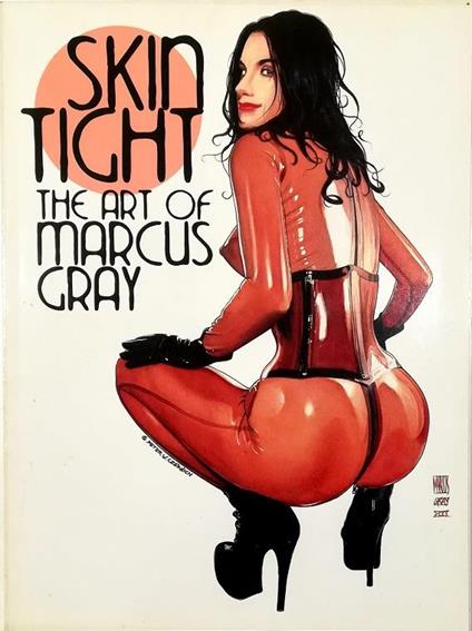 Skin Tight The Art of Marcus Gray - Gary Marcus - copertina
