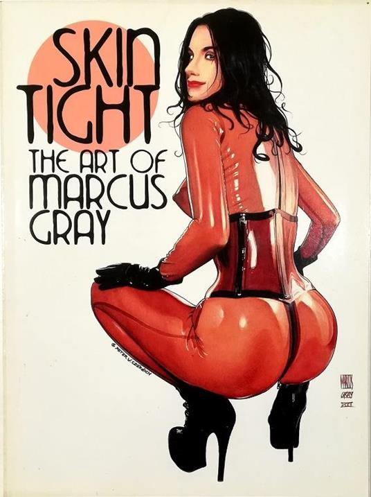 Skin Tight The Art of Marcus Gray - Gary Marcus - copertina
