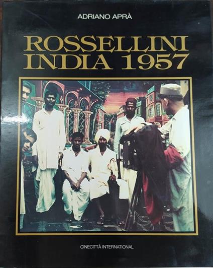 Rossellini India 1957 Under the patronage of Ministero del Turismo e dello Spettacolo - Adriano Aprà - copertina