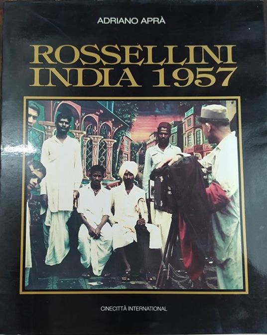 Rossellini India 1957 Under the patronage of Ministero del Turismo e dello Spettacolo - Adriano Aprà - copertina