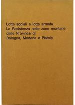 Lotte sociali e lotta armata La Resistenza nelle zone montane delle Province di Bologna, Modena e Pistoia