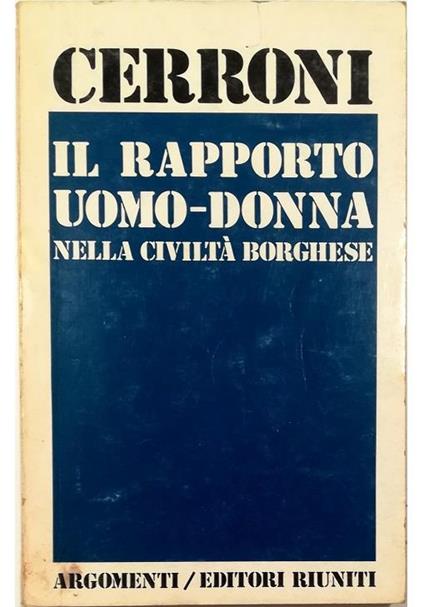 Il rapporto uomo-donna nella civiltà borghese - Umberto Cerroni - copertina