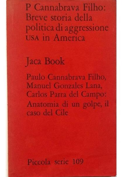 Breve storia della politica di aggressione USA in America Seguita da: Anatomia di un Golpe, il caso del Cile - copertina