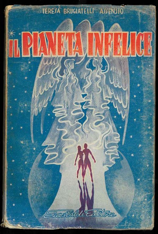 Il pianeta infelice. Romanzo - Teresa Assensio Brugiatelli - copertina
