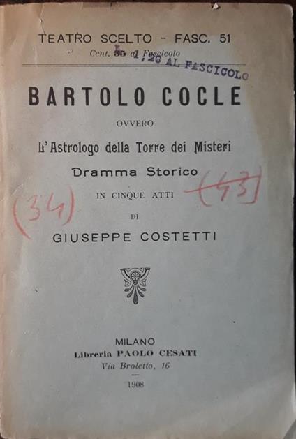 Bartolo Cocle ovvero L'Astrologo della Torre dei Misteri. Dramma storico in cinque atti - Giuseppe Costetti - copertina
