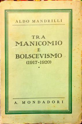Tra manicomio e Bolscevismo. (1917-1920) - Aldo Mandrilli - copertina