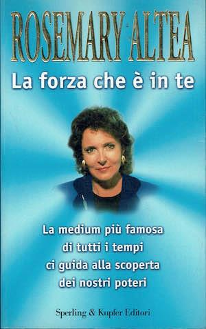La forza che è in te - Rosemary Altea - copertina