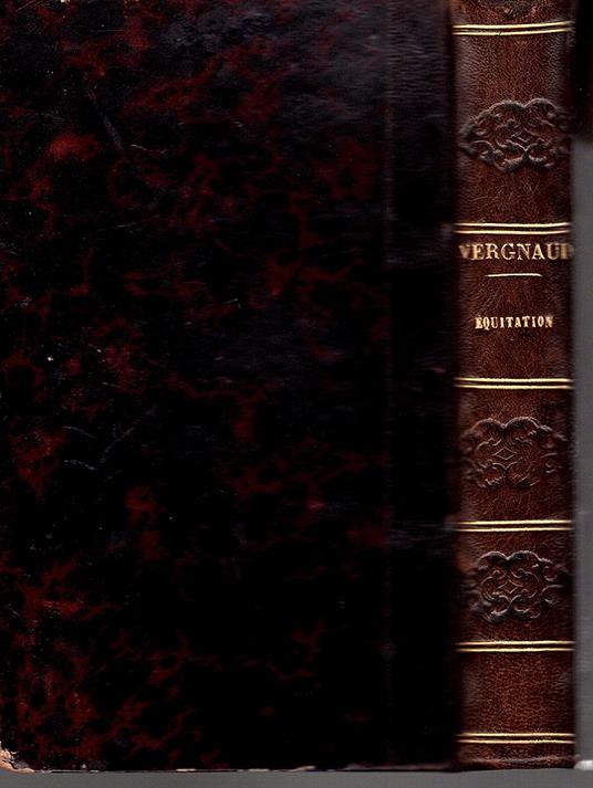 Manuel d'équitation a l'usage des deux sexes, contenant: le manège civil et militaire le manège pour les dames la conduite des voitures les soins et l'entretien du cheval en santé les soins à donner au cheval en voyage les notions de médecine vé - Armand Denis Vergnaud - copertina