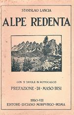Alpe redenta. Con 9 tavole in rotocalco. Prefazione di Maso Bisi