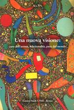 Una nuova visione: cura dell'anima, relazionalità, pace del mondo