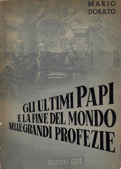 Gli ultimi papi e la fine del mondo nelle grandi profezie di: Mario Donato - copertina
