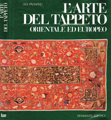 L' arte del tappeto orientale ed europeo dalle origini al XVIII secolo - Gigi Pagnano - copertina